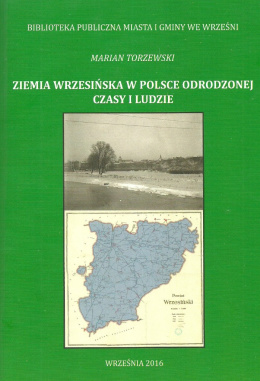 Ziemia wrzesińska w Polsce odrodzonej. Czasy i ludzie