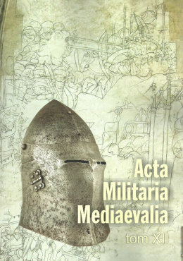 Acta Militaria Mediaevalia tom XII