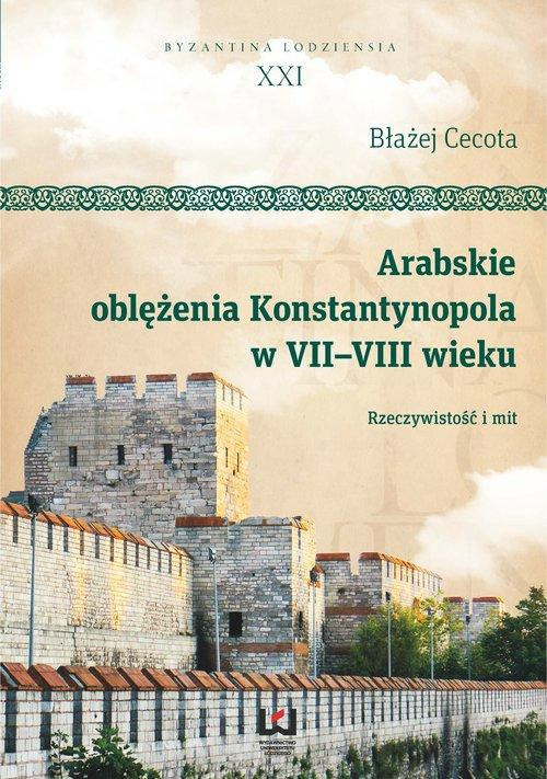 Arabskie oblężenia Konstantynopola w VII - VIII w Arabskie oblężenia Konstantynopola w VII - VIII w