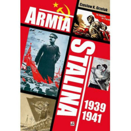 Armia Stalina 1939 - 1941. Zbrojne ramię polityki siły ZSRR