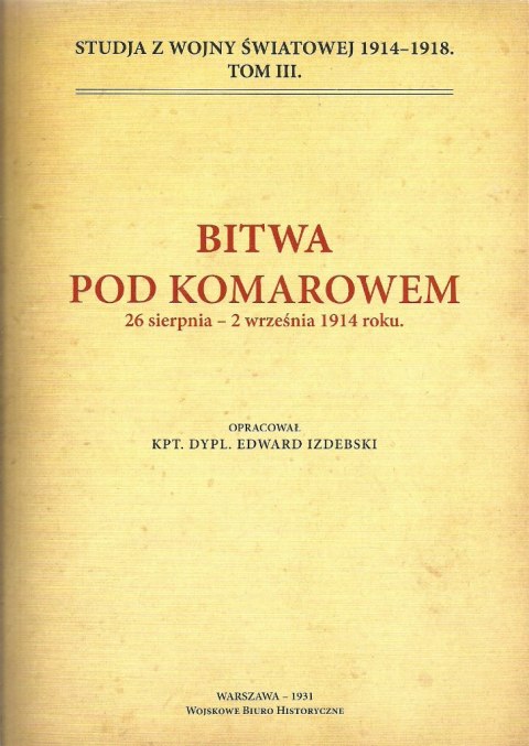 Bitwa pod Komarowem 26 sierpnia - 2 wrzesnia 1914 roku Bitwa pod Komarowem 26 sierpnia - 2 wrzesnia 1914 roku