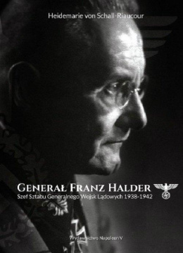Generał Franz Halder. Szef Sztabu Generalnego Wojsk Lądowych 1938-1942