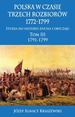 Polska w czasie trzech rozbiorów 1772-1799 Tom 3