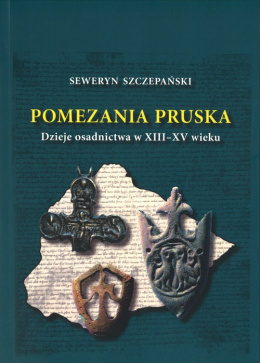Pomezania Pruska Dzieje osadnictwa w XIII-XV wieku