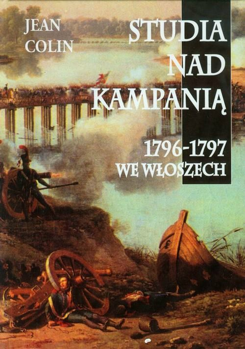 Studia nad kampanią 1796-1797 we Włoszech Studia nad kampanią 1796-1797 we Włoszech