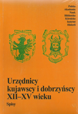 Urzędnicy kujawscy i dobrzyńscy XII-XV wieku. Spisy