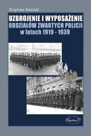 Uzbrojenie i wyposażenie oddziałów zwartych Policji w latach 1919 -1939 Uzbrojenie i wyposażenie oddziałów zwartych Policji w latach 1919 -1939