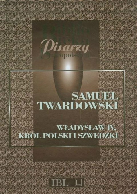 Władysław IV Król polski i szwedzki Władysław IV Król polski i szwedzki