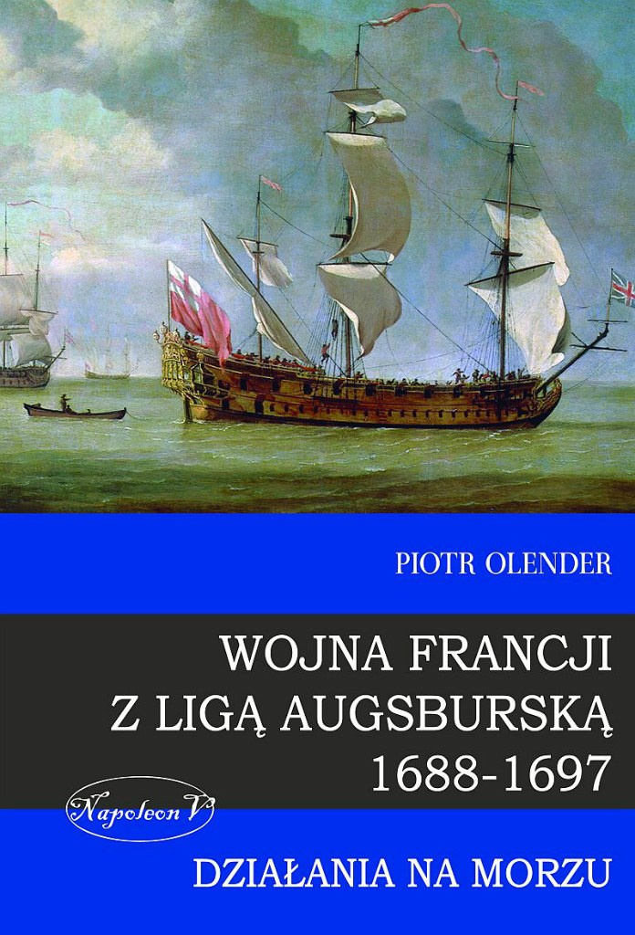 Wojna Francji z Ligą Augsburską 1688-1697 Wojna Francji z Ligą Augsburską 1688-1697