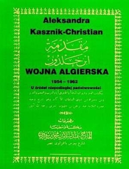Wojna algierska 1954-1962. U źródeł niepodległej państwowości