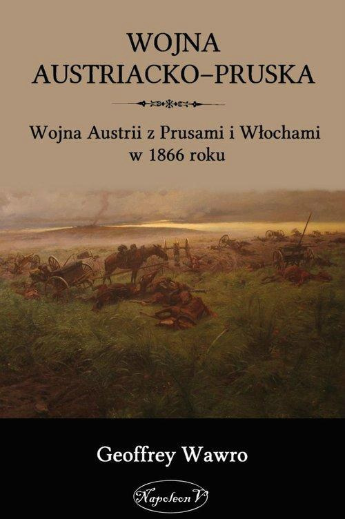Wojna austriacko-pruska. Wojna Austrii z Prusami i Włochami w 1866 roku